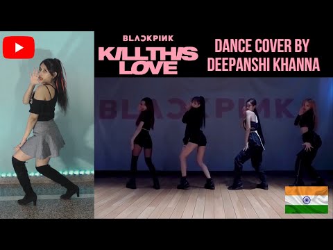 (India)BLACKPINK - 'Kill This Love' Full Dance Cover |Kpop In India|DANCE MODE ONN| Deepanshi Khanna
