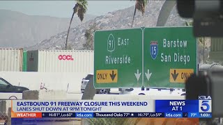 EB 91 Freeway will be closed this weekend