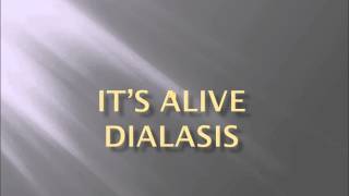 Dialysis It&#39;s Alive