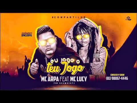 MC ARPA E MC LUCY - EU JOGO O TEU JOGO MÚSICA NOVA EXCLUSIVA 2019