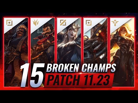 15 MOST BROKEN Champions to PLAY - League of Legends Patch 11.23 Predictions
