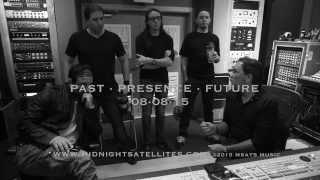 Midnight Satellites - Past Presence Future - Studio Footage