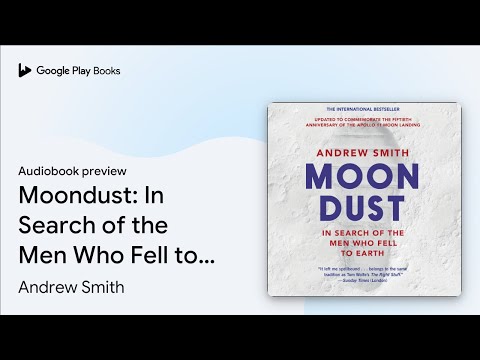 Moondust: In Search of the Men Who Fell to… by Andrew Smith · Audiobook preview