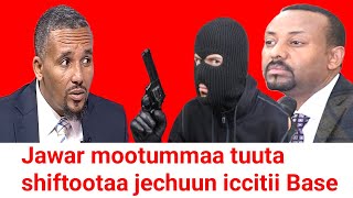 Jawar mootummaan tuuta shiftootaati Jechuun iccitii Jabdu base jira | Moha Oromo