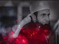 Most Emotional Bayan Molana Tariq Jameel Whatsapp Status