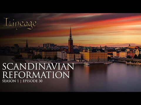 Scandinavian Reformation | Episode 30 | Lineage