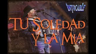 Tu Soledad Y La Mia (The Bootleg Series Live) Intocable