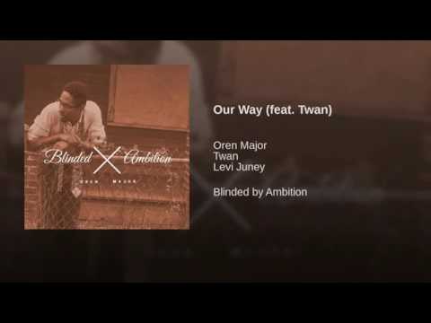 Oren Major -  Our Way feat. Twan | Prod Levi Juney