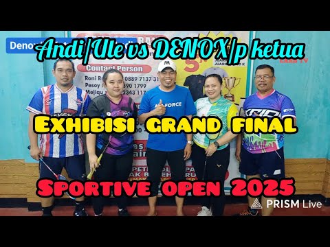 EXIBISI GRAND FINAL DENOX/P KETU VS ULE/ANDI SPORTIOPEN 2025 Channel EARS tv