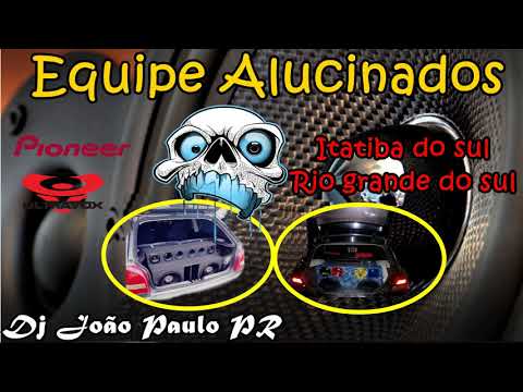 CD EQUIPE ALUCINADOS ITATIBA DO SUL RIO GRANDE DO SUL (Dj João Paulo PR)