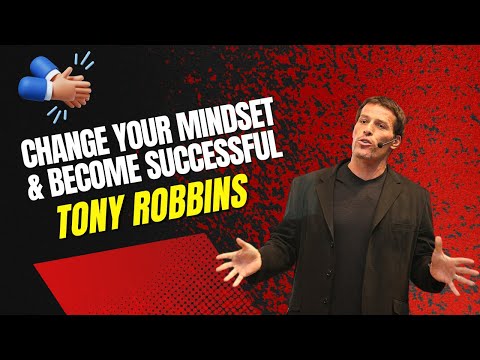 Change Your Mind and Become Successful – Tony Robbins