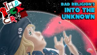 Bad Religion&#39;s &quot;Into The Unknown&quot; Review | The Rock Critic Episode #10