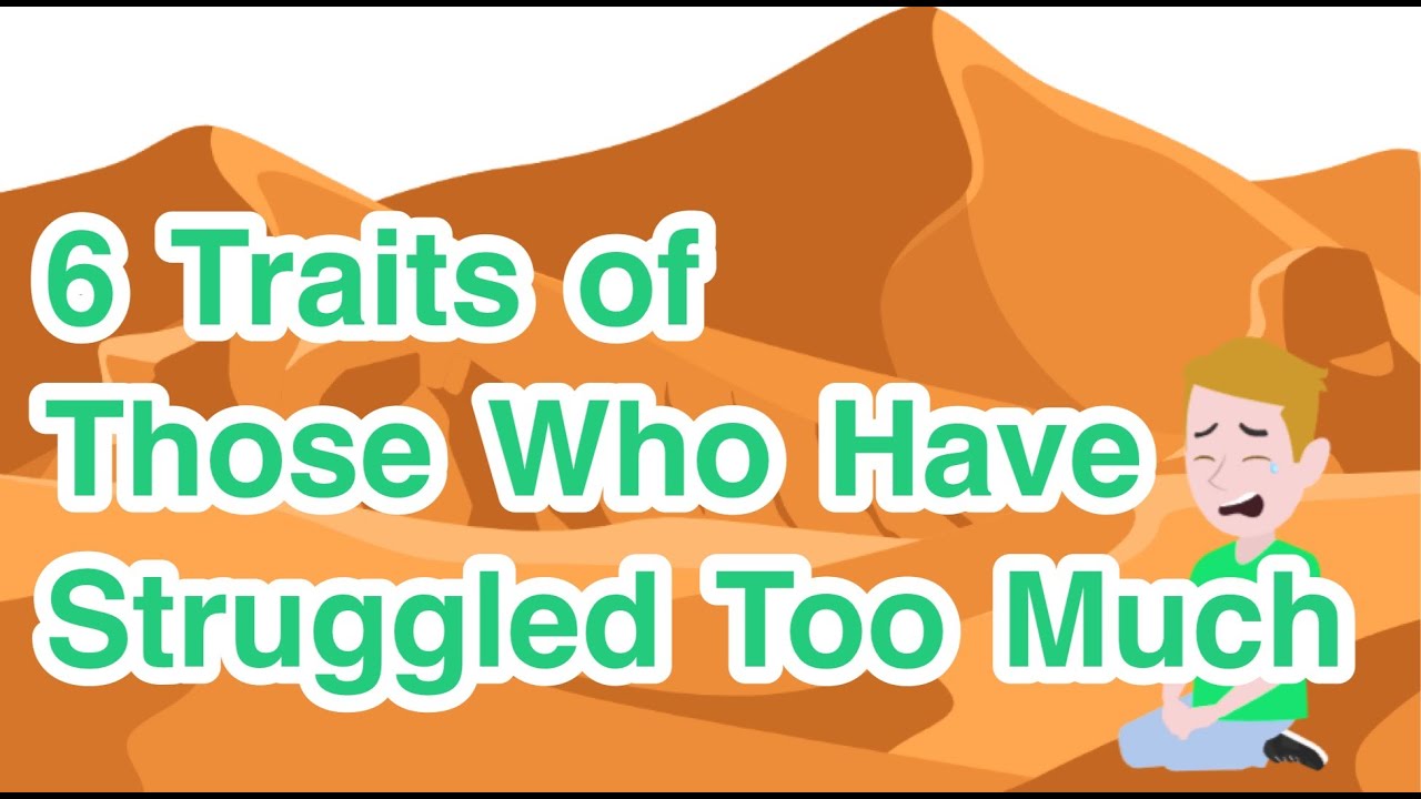 6 Traits of Those Who Have Struggled Too Much