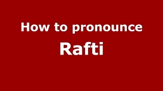 How to pronounce Rafti