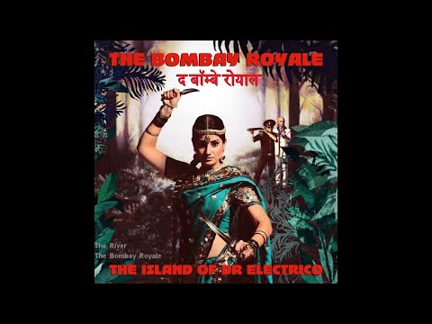 The Bombay Royale - The River