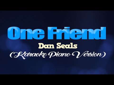 ONE FRIEND - Dan Seals (KARAOKE PIANO VERSION)