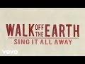 Walk Off The Earth - Sing It All Away (Lyric Video ...