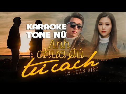 [KARAOKE] Anh Chưa Đủ Tư Cách - Lý Tuấn Kiệt |TONE NỮ