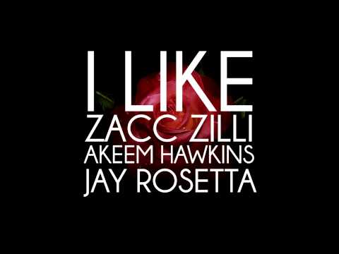 ZACC ZILLI - I LIKE FT AKEEM HAWKINS & JAY ROSETTA