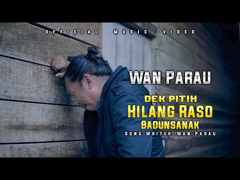 Lagu ratok - WAN Parau - DEK PITIH HILANG RASO BADUNSANAK [ Official Music Video ]