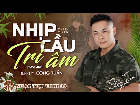 NHỊP CẦU TRI ÂM - CÔNG TUẤN ➤LK Nhạc Lính 1975 | Rumba Hải Ngoại Hay Vượt Thời Gian