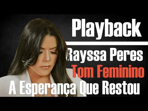 A ESPERANÇA QUE RESTOU RAYSSA  PLAYBACK GOSPEL TOM FEMININO