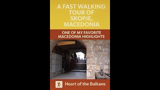 A Fast Walking Tour of Skopje, Macedonia: Part 1