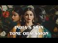 The History Of Colorism In India