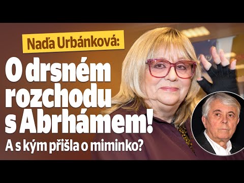 Naďa Urbánková: O drsném rozchodu s Abrhámem! A s kým přišla o miminko?