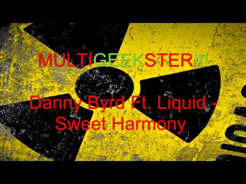 Danny Byrd Ft. Liquid - Sweet Harmony !!