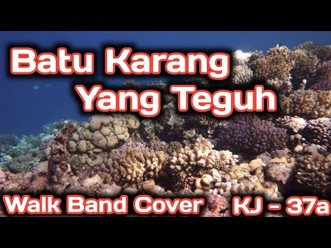 Batu Karang Yang Teguh - KJ 37a | Walk Band Cover