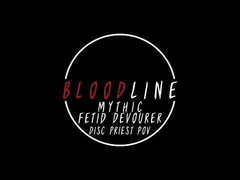 Bloodline VS Fetid Devourer - Mythic Uldir Discipline Priest POV