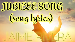JUBILEE SONG_(LYRICS SONG) |JAIME RIVERA #inspirationalsong #lyricvideo #jaimerivera