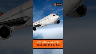 India raises export tax on diesel and jet fuel