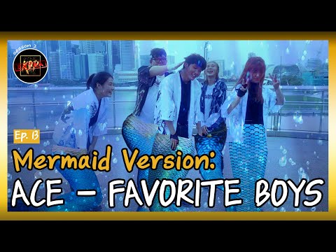[KDP EXTRA | S2 Ep13] Mermaid Version: ACE - Favorite Boys