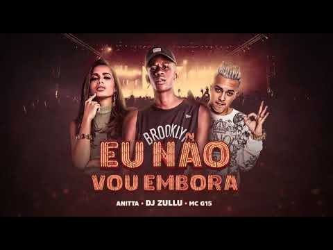 DJ Zullu, Anitta E MC G15 - Eu Não Vou Embora (Áudio Oficial)