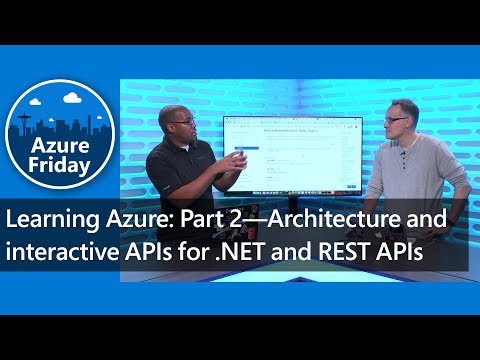 Learning Azure: Part 2—Architecture and interactive APIs for .NET and REST APIs