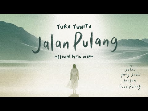 Yura Yunita - Jalan Pulang (Lyric Video) - OST. Jalan Yang Jauh Jangan Lupa Pulang