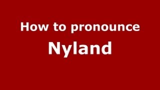 How to pronounce Nyland