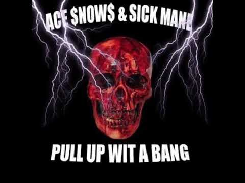 ACE $NOW$ x SICK MANE - PULL UP WIT A BANG