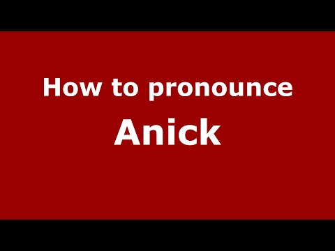How to pronounce Anick (English/UK) - PronounceNames.com