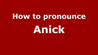 How to pronounce Anick