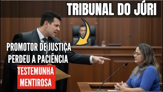 🔴Tribunal do Júri: Promotor de Justiça perdeu a paciência com TESTEMUNHA MENTIROSA! #testemunho