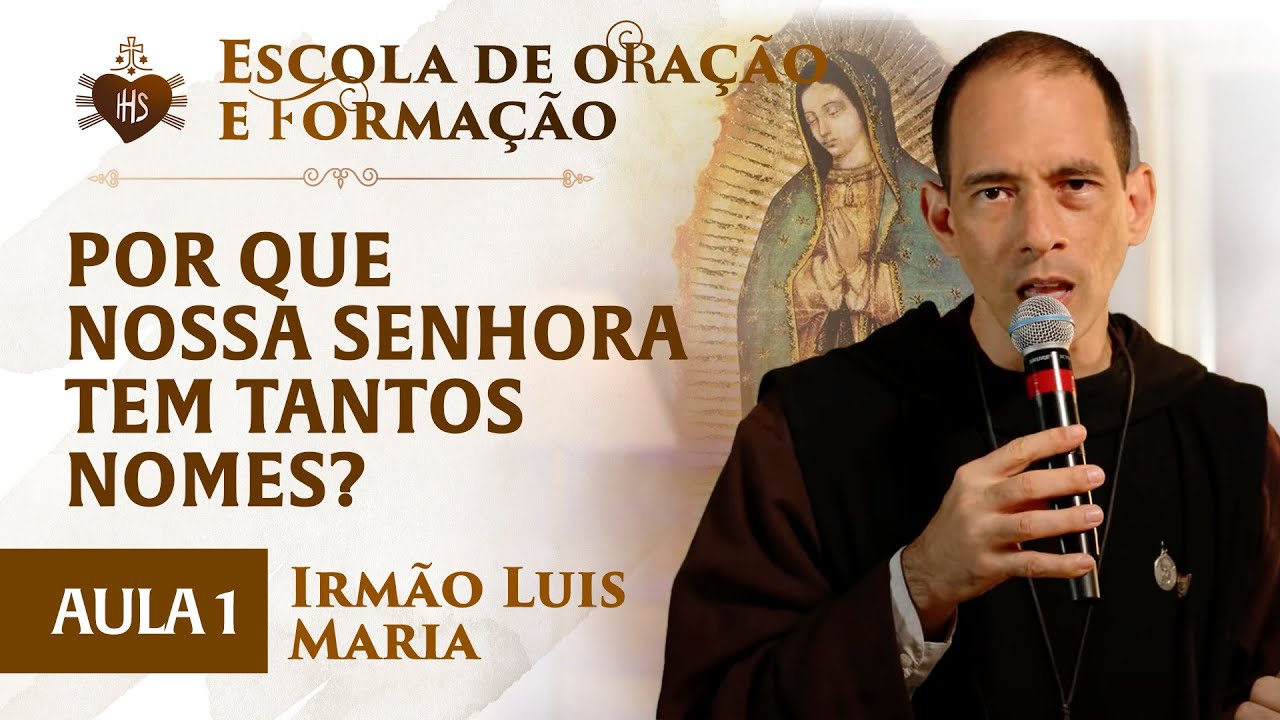 Por que Nossa Senhora tem tantos nomes? - Pregação - Irmão Luís Maria | Hesed