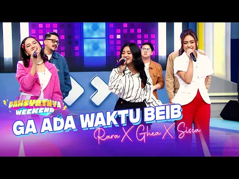 Ghea Youbi x Rara Sudirman x Sisca Saras - GA ADA WAKTU BEIB | DAHSYATNYA WEEKEND 2025