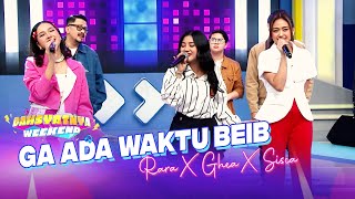 Download lagu Ghea Youbi x Rara Sudirman x Sisca Saras  - GA ADA WAKTU BEIB | DAHSYATNYA WEEKEND 2025 mp3