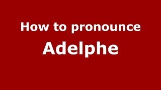 How to pronounce Adelphe