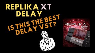 Video thumbnail for Replika XT Delay VST from Native Instruments by Vince Xmetric