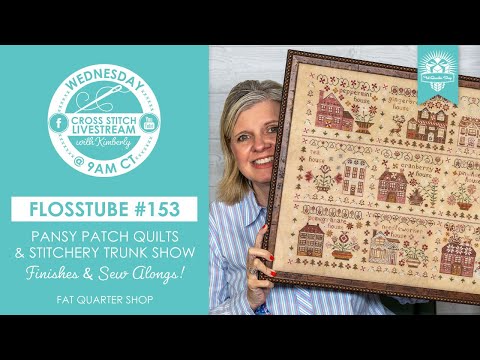 LIVE: Pansy Patch Quilts and Stitchery Trunk Show & FREE Petite Stitches Patterns! - FlossTube #153