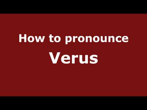 How to pronounce Verus
